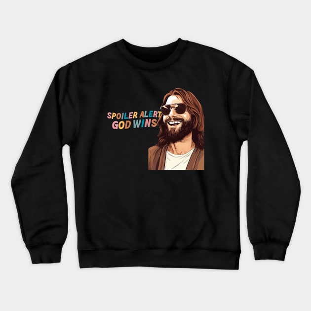 Spoiler Alert God Wins Crewneck Sweatshirt by Mish-Mash